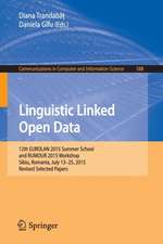 Linguistic Linked Open Data: 12th EUROLAN 2015 Summer School and RUMOUR 2015 Workshop, Sibiu, Romania, July 13-25, 2015, Revised Selected Papers