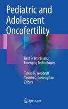 Pediatric and Adolescent Oncofertility: Best Practices and Emerging Technologies