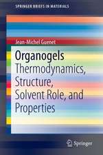 Organogels: Thermodynamics, Structure, Solvent Role, and Properties