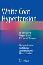 White Coat Hypertension: An Unresolved Diagnostic and Therapeutic Problem