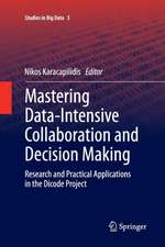 Mastering Data-Intensive Collaboration and Decision Making: Research and practical applications in the Dicode project