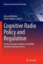 Cognitive Radio Policy and Regulation: Techno-Economic Studies to Facilitate Dynamic Spectrum Access