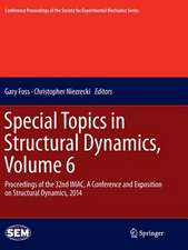 Special Topics in Structural Dynamics, Volume 6: Proceedings of the 32nd IMAC, A Conference and Exposition on Structural Dynamics, 2014