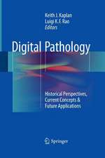 Digital Pathology: Historical Perspectives, Current Concepts & Future Applications