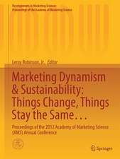 Marketing Dynamism & Sustainability: Things Change, Things Stay the Same…: Proceedings of the 2012 Academy of Marketing Science (AMS) Annual Conference