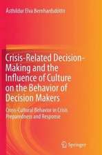 Crisis-Related Decision-Making and the Influence of Culture on the Behavior of Decision Makers: Cross-Cultural Behavior in Crisis Preparedness and Response