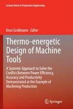 Thermo-energetic Design of Machine Tools: A Systemic Approach to Solve the Conflict Between Power Efficiency, Accuracy and Productivity Demonstrated at the Example of Machining Production