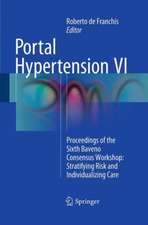 Portal Hypertension VI: Proceedings of the Sixth Baveno Consensus Workshop: Stratifying Risk and Individualizing Care