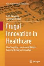 Frugal Innovation in Healthcare: How Targeting Low-Income Markets Leads to Disruptive Innovation