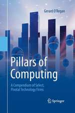 Pillars of Computing: A Compendium of Select, Pivotal Technology Firms