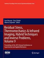 Residual Stress, Thermomechanics & Infrared Imaging, Hybrid Techniques and Inverse Problems, Volume 9: Proceedings of the 2015 Annual Conference on Experimental and Applied Mechanics