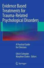 Evidence Based Treatments for Trauma-Related Psychological Disorders: A Practical Guide for Clinicians