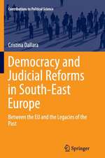 Democracy and Judicial Reforms in South-East Europe: Between the EU and the Legacies of the Past