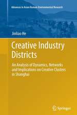 Creative Industry Districts: An Analysis of Dynamics, Networks and Implications on Creative Clusters in Shanghai