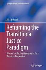 Reframing the Transitional Justice Paradigm: Women's Affective Memories in Post-Dictatorial Argentina