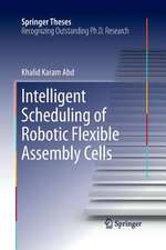 Intelligent Scheduling of Robotic Flexible Assembly Cells