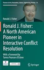 Ronald J. Fisher: A North American Pioneer in Interactive Conflict Resolution