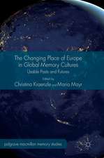 The Changing Place of Europe in Global Memory Cultures: Usable Pasts and Futures