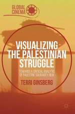 Visualizing the Palestinian Struggle: Towards a Critical Analytic of Palestine Solidarity Film