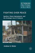 Fighting Over Peace: Spoilers, Peace Agreements, and the Strategic Use of Violence