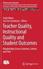 Teacher Quality, Instructional Quality and Student Outcomes: Relationships Across Countries, Cohorts and Time