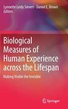 Biological Measures of Human Experience across the Lifespan: Making Visible the Invisible