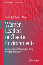 Women Leaders in Chaotic Environments: Examinations of Leadership Using Complexity Theory