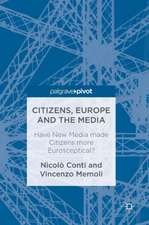 Citizens, Europe and the Media: Have New Media made Citizens more Eurosceptical?