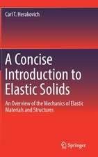 A Concise Introduction to Elastic Solids: An Overview of the Mechanics of Elastic Materials and Structures