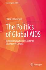 The Politics of Global AIDS: Institutionalization of Solidarity, Exclusion of Context