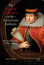 The English Embrace of the American Indians: Ideas of Humanity in Early America