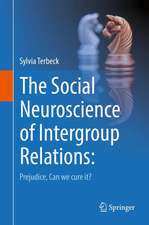 The Social Neuroscience of Intergroup Relations:: Prejudice, can we cure it?