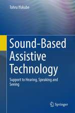 Sound-Based Assistive Technology: Support to Hearing, Speaking and Seeing