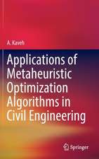 Applications of Metaheuristic Optimization Algorithms in Civil Engineering