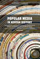 Popular Media in Kenyan History: Fiction and Newspapers as Political Actors