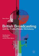 British Broadcasting and the Public-Private Dichotomy: Neoliberalism, Citizenship and the Public Sphere