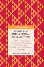 Plato and Intellectual Development: A New Theoretical Framework Emphasising the Higher-Order Pedagogy of the Platonic Dialogues