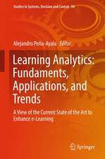 Learning Analytics: Fundaments, Applications, and Trends: A View of the Current State of the Art to Enhance e-Learning