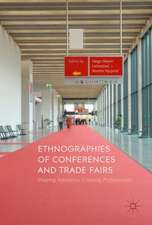 Ethnographies of Conferences and Trade Fairs: Shaping Industries, Creating Professionals