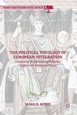 The Political Theology of European Integration: Comparing the Influence of Religious Histories on European Policies