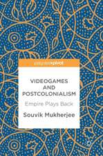 Videogames and Postcolonialism: Empire Plays Back