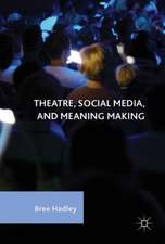 Theatre, Social Media, and Meaning Making