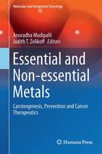 Essential and Non-essential Metals: Carcinogenesis, Prevention and Cancer Therapeutics