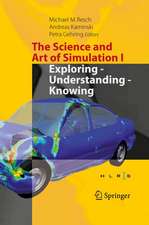 The Science and Art of Simulation I : Exploring - Understanding - Knowing