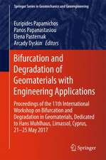 Bifurcation and Degradation of Geomaterials with Engineering Applications: Proceedings of the 11th International Workshop on Bifurcation and Degradation in Geomaterials dedicated to Hans Muhlhaus, Limassol, Cyprus, 21-25 May 2017