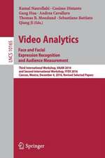 Video Analytics. Face and Facial Expression Recognition and Audience Measurement: Third International Workshop, VAAM 2016, and Second International Workshop, FFER 2016, Cancun, Mexico, December 4, 2016, Revised Selected Papers