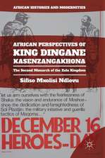 African Perspectives of King Dingane kaSenzangakhona