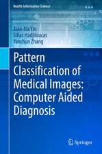 Pattern Classification of Medical Images: Computer Aided Diagnosis