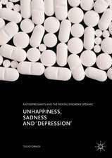 Unhappiness, Sadness and 'Depression': Antidepressants and the Mental Disorder Epidemic