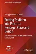 Putting Tradition into Practice: Heritage, Place and Design: Proceedings of 5th INTBAU International Annual Event